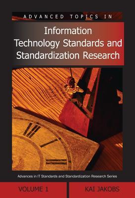 Advanced Topics in Information Technology Standards and Standardization Research, Volume 1