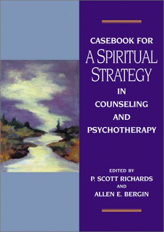 Casebook for a Spiritual Strategy of Counseling and Psychotherapy