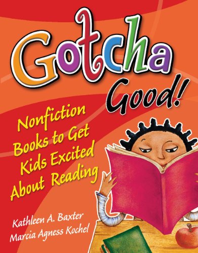 Gotcha Good! Nonfiction Books to Get Kids Excited about Reading