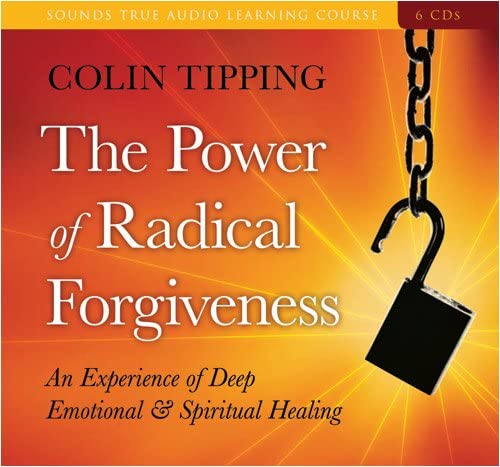 The Power of Radical Forgiveness: An Experience of Deep Emotional and Spiritual Healing