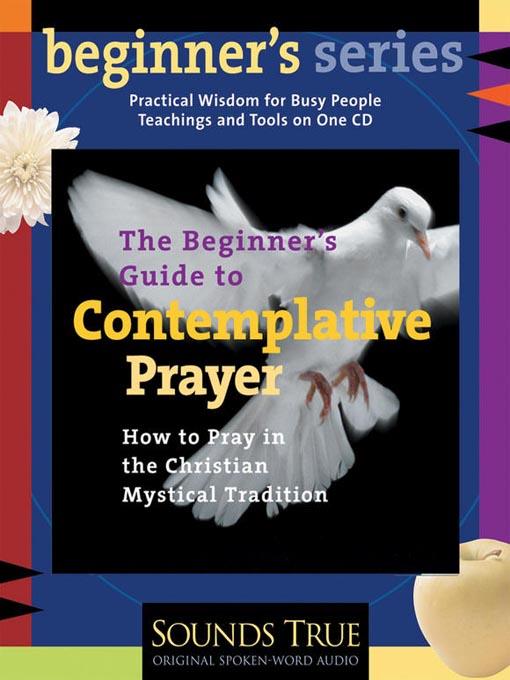 The Beginner's Guide to Contemplative Prayer