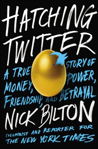 Hatching Twitter: A True Story of Money, Power, Friendship, and Betrayal