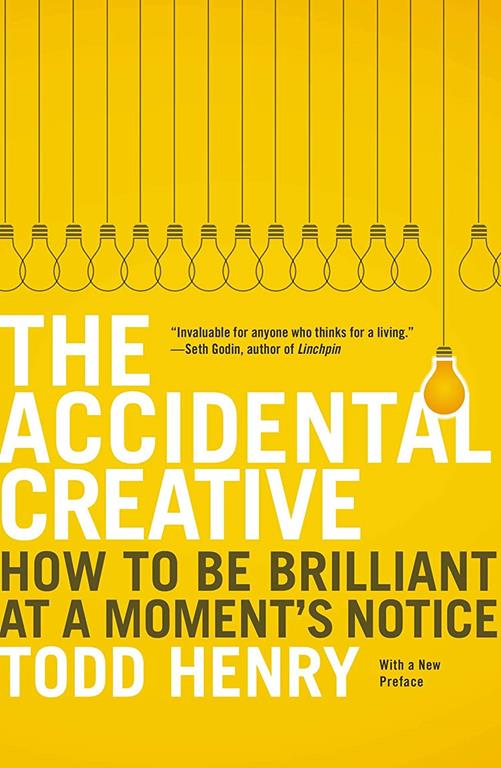 The Accidental Creative: How to Be Brilliant at a Moment's Notice