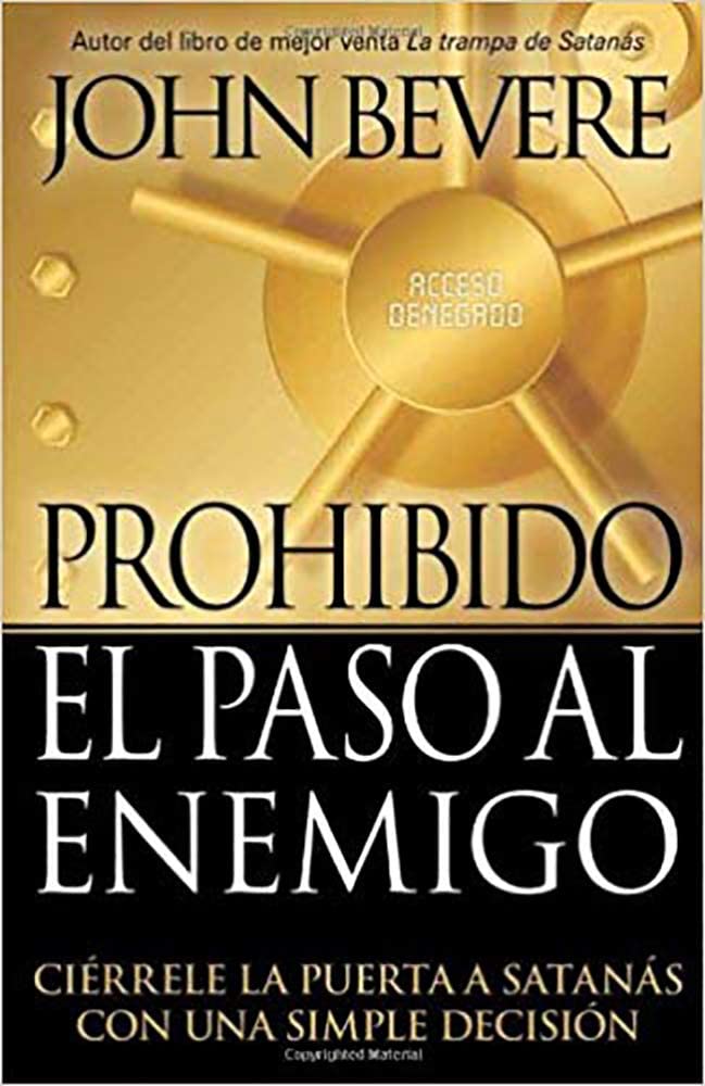 Prohibido El Paso Al Enemigo: Ci&eacute;rrele la puerta a Satan&aacute;s con una simple decisi&oacute;n (Spanish Edition)