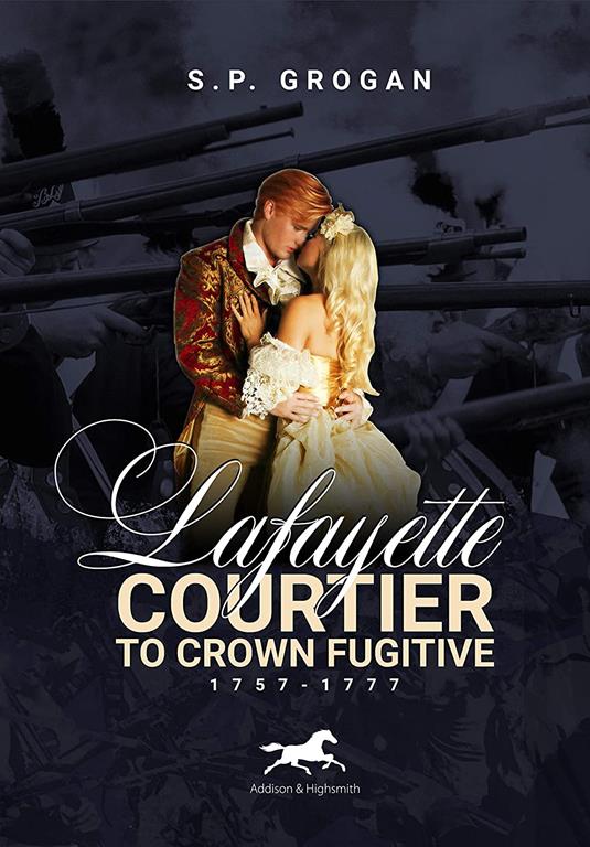 Lafayette: Courtier to Crown Fugitive, 1757-1777