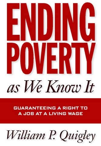 Ending Poverty As We Know It: Guaranteeing A Right To A Job