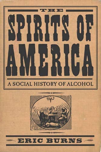 Spirits Of America: A Social History Of Alcohol