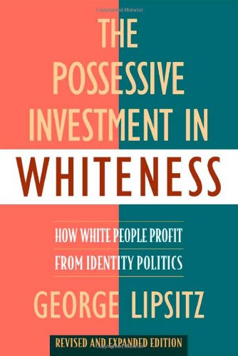 The Possessive Investment in Whiteness