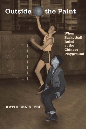 Outside the paint : when basketball ruled at the Chinese playground