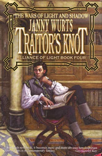 Traitor's Knot (War of Light and Shadow: Volume Seven): Alliance of Light Book Four (Wars of Light and Shadow (Meisha Merlin)) (Bk. 4)