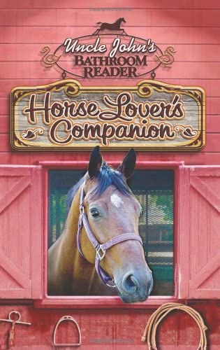 Uncle John's Bathroom Reader Horse Lover's Companion (Uncle John's Bathroom Readers)