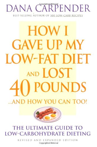 How I Gave Up My Low-Fat Diet and Lost 40 Pounds..and How You Can Too