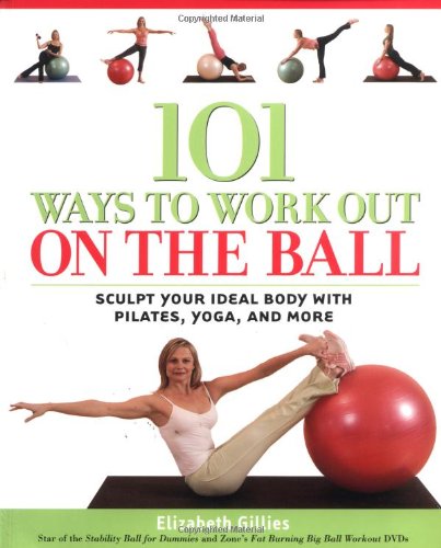 101 Ways to Work Out on the Ball