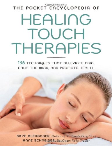 The Pocket Encyclopedia of Healing Touch Therapies