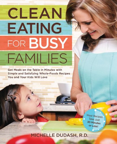 Clean Eating for Busy Families