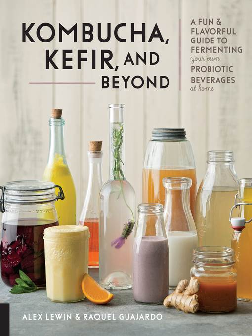 Kombucha, Kefir, and Beyond