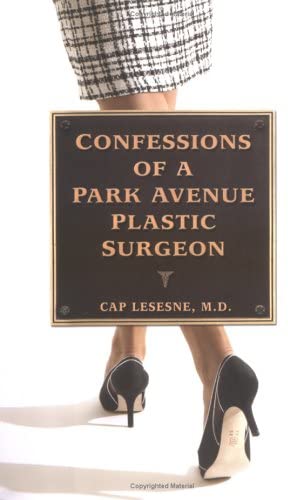 Confessions of a Park Avenue Plastic Surgeon