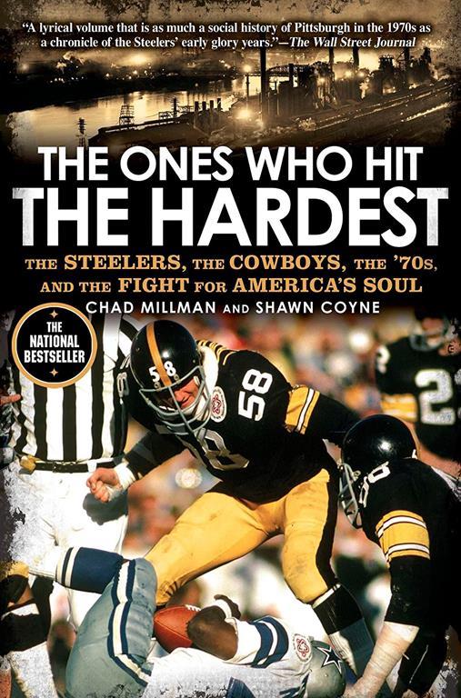 The Ones Who Hit the Hardest: The Steelers, the Cowboys, the '70s, and the Fight for America's Soul