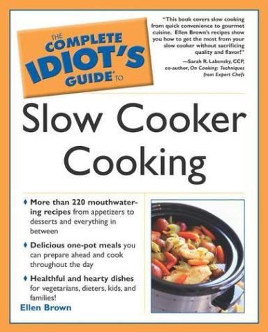 The Complete Idiot's Guide to Slow Cooker Cooking