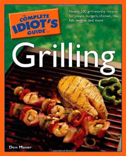 The Complete Idiot's Guide to Grilling