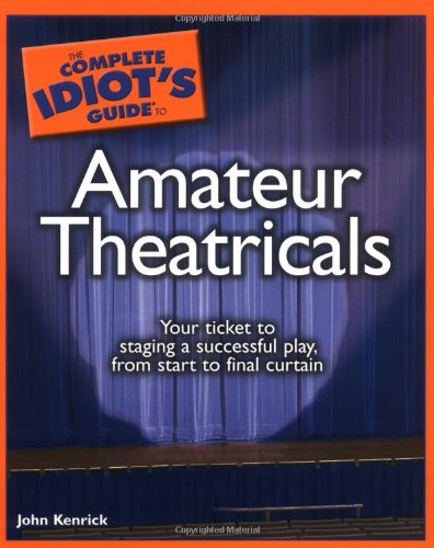 The Complete Idiot's Guide to Amateur Theatricals