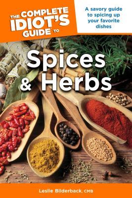 The Complete Idiot's Guide to Spices and Herbs