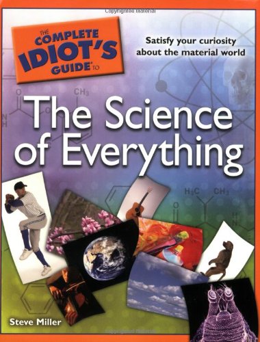 The Complete Idiot's Guide to the Science of Everything