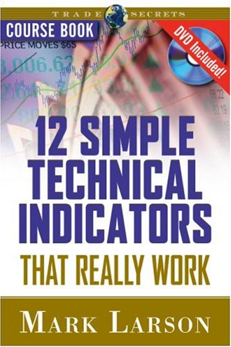 12 Simple Technical Indicators That Really Work [With DVD]