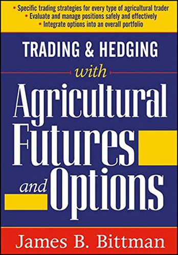 Trading And Hedging With Agricultural Futures And Options