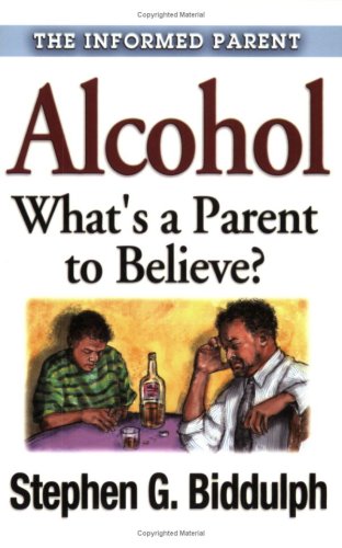 Alcohol Whats a Parent to Believe