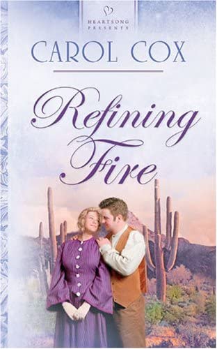 Refining Fire: Arizona Series #2 (Heartsong Presents #592)