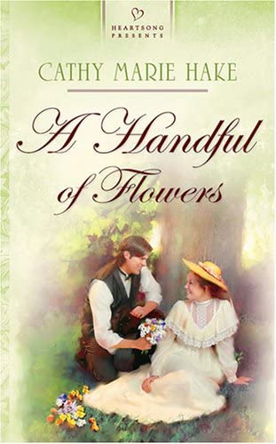 A Handful of Flowers (California Brides Series #1) (Heartsong Presents #688)