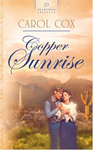 Copper Sunrise: Arizona Series #4 (Heartsong Presents #684)