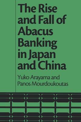 The Rise and Fall of Abacus Banking in Japan and China