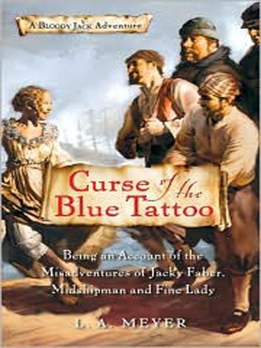Curse of the Blue Tattoo: Being an Account of the Misadventures of Jacky Faber, Midshipman and Fine Lady