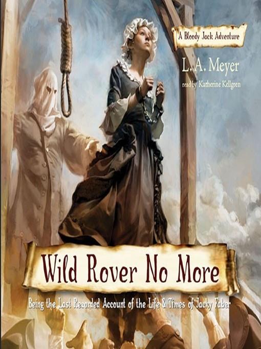 Wild Rover No More: Being the Last Recorded Account of the Life & Times of Jacky Faber 