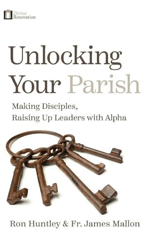 Unlocking Your Parish: Making Disciples, Raising Up Leaders with Alpha