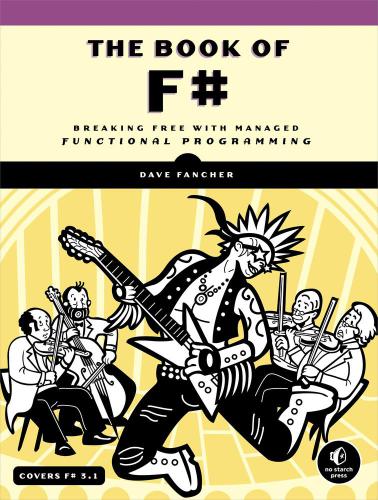 The book of F♯ : breaking free with managed functional programming