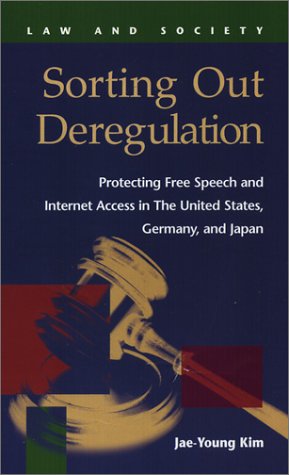 Sorting out deregulation : protecting free speech and Internet access in the United States, Germany, and Japan