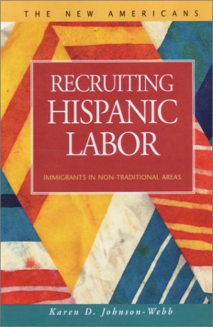 Recruiting Hispanic labor : immigrants in non-traditional areas