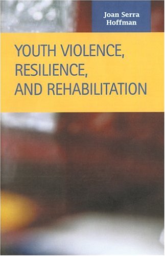 Youth Violence, Resilience, and Rehabilitation