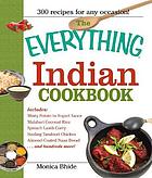 The everything Indian cookbook : 300 tantalizing recipes- from sizzling tandoori chicken to fiery lamb vindaloo