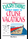 The Everything Family Guide To Cruise Vacations