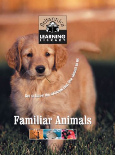 Familiar Animals (Britannica Learning Library)