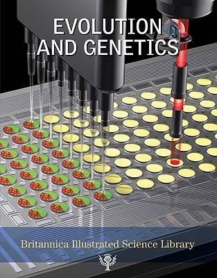 Evolution and Genetics (Britannica Illustrated Science Library)