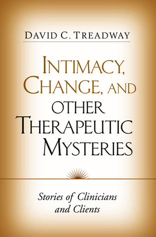 Intimacy, Change, and Other Therapeutic Mysteries