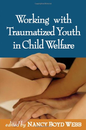 Working with Traumatized Youth in Child Welfare