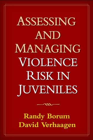 Assessing and Managing Violence Risk in Juveniles