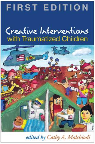 Creative Interventions with Traumatized Children, First Edition