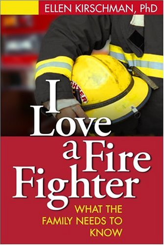 I love a fire fighter : what the family needs to know